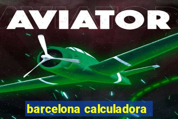 barcelona calculadora